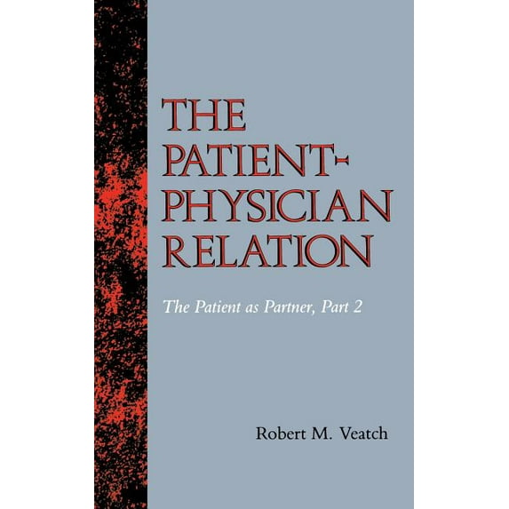 Medical Ethics The Patient-Physician Relation: The Patient as Partner, Part 2, (Hardcover)