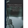 thumbnail image 1 of Medical Formulæ of New and Improved Chemical and Pharmaceutical Preparations [electronic Resource] (Paperback), 1 of 1