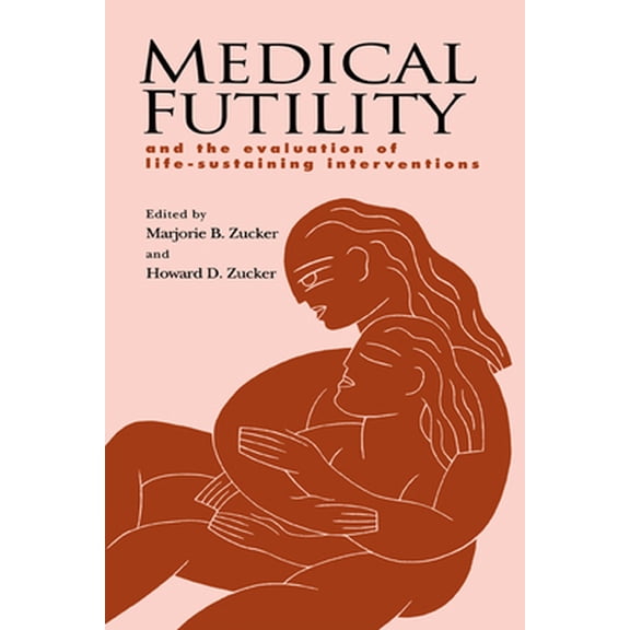Pre-Owned Medical Futility: And the Evaluation of Life-Sustaining Interventions (Paperback) 0521568773 9780521568777