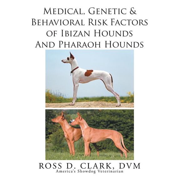 Medical, Genetic & Behavioral Risk Factors of Ibizan Hounds and Pharoah Hounds (Paperback)
