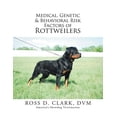 thumbnail image 1 of Medical, Genetic &amp; Behavioral Risk Factors of Rottweilers, (Paperback), 1 of 1
