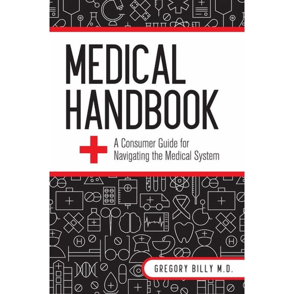 Medical Handbook: A Consumer Guide for Navigating the Medical System, (Paperback)