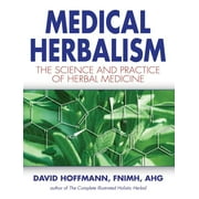 DAVID HOFFMANN Medical Herbalism: The Science and Practice of Herbal Medicine (Hardcover)