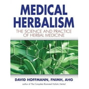 DAVID HOFFMANN Medical Herbalism: The Science and Practice of Herbal Medicine (Hardcover)