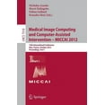 thumbnail image 1 of Medical Image Computing and Computer-Assisted Intervention -- Miccai 2012: 15th International Conference, Nice, France, , (Paperback), 1 of 1