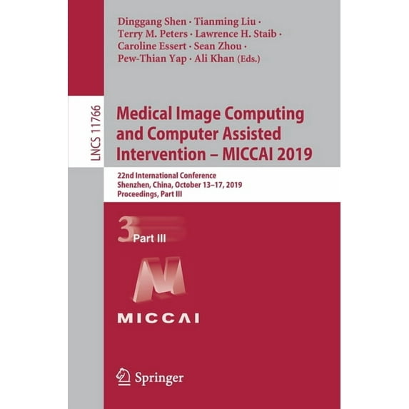 Medical Image Computing and Computer Assisted Intervention - Miccai 2019: 22nd International Conference, Shenzhen, China, (Paperback)