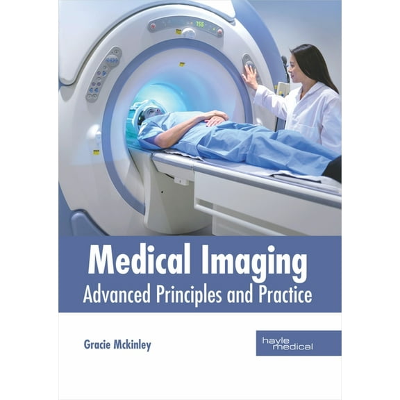 Medical Imaging: Advanced Principles and Practice, (Hardcover)