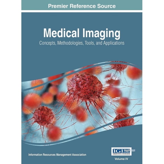 Medical Imaging: Concepts, Methodologies, Tools, and Applications, VOL 4, (Hardcover)