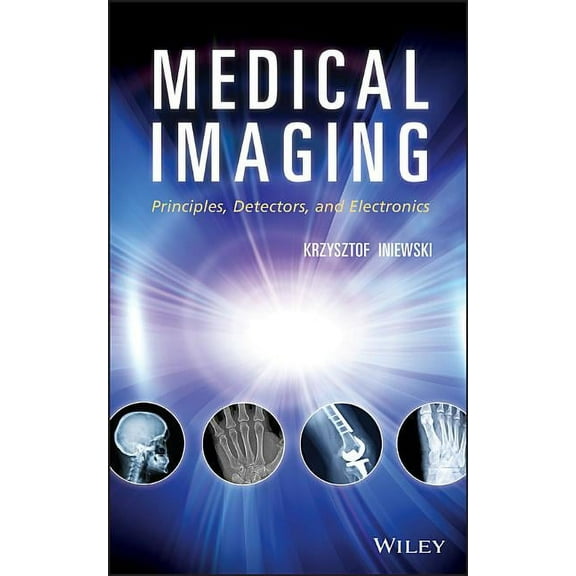Medical Imaging: Principles, Detectors, and Electronics, (Hardcover)