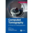 thumbnail image 1 of Medical Imaging in Practice Computed Tomography: A Primer for Radiographers, (Paperback), 1 of 1