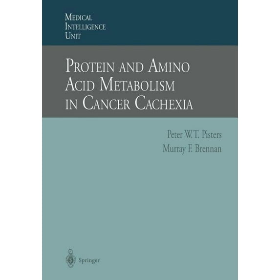 Medical Intelligence Unit (Unnumbered) Protein and Amino Acid Metabolism in Cancer Cachexia, (Paperback)