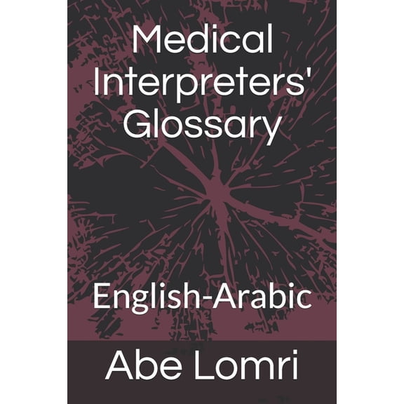 Medical Interpreters' Glossary: English-Arabic