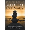thumbnail image 1 of Medical Intimacy: Deeper Understanding Allows for Deeper Healing (Paperback) by Dr. Charles D Coram, 1 of 1
