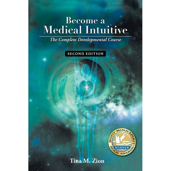 Medical Intuition Become a Medical Intuitive - Second Edition: The Complete Developmental Course, (Paperback)