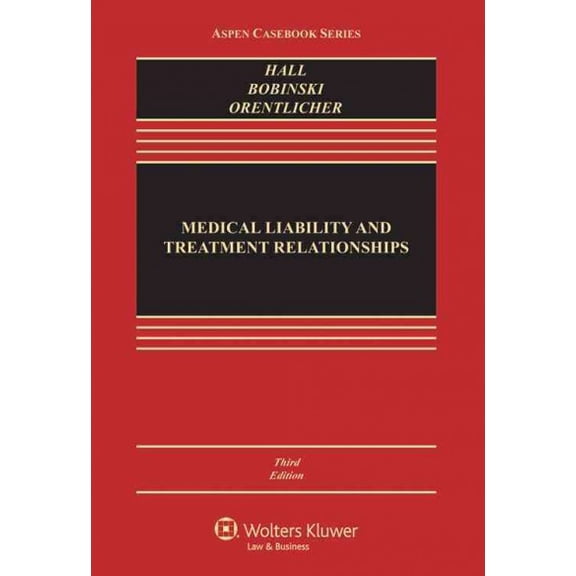 Pre-Owned Medical Liability and Treatment Relationships, Third Edition (Aspen Casebook)