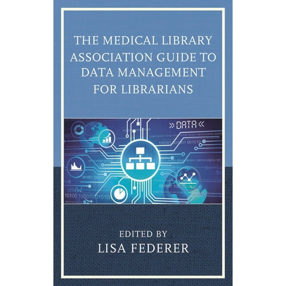 Medical Library Association Books Series: The Medical Library Association Guide to Data Management for Librarians (Hardcover)