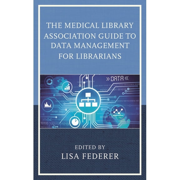 Medical Library Association Books Series: The Medical Library Association Guide to Data Management for Librarians (Hardcover)