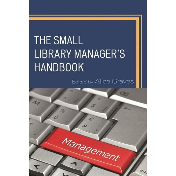 Medical Library Association Books The Small Library Manager's Handbook, (Hardcover)
