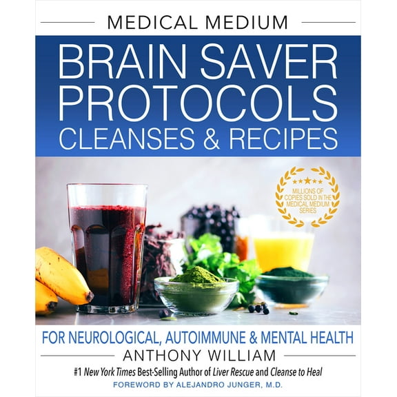 Medical Medium Brain Saver Protocols, Cleanses & Recipes: For Neurological, Autoimmune & Mental Health, (Hardcover)