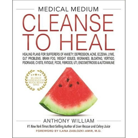 Medical Medium Cleanse to Heal: Healing Plans for Sufferers of Anxiety, Depression, Acne, Eczema, Lyme, Gut Problems, Brain Fog, Weight Issues, Migraines, Bloating, Vertigo, Psoriasis (Hardcover)