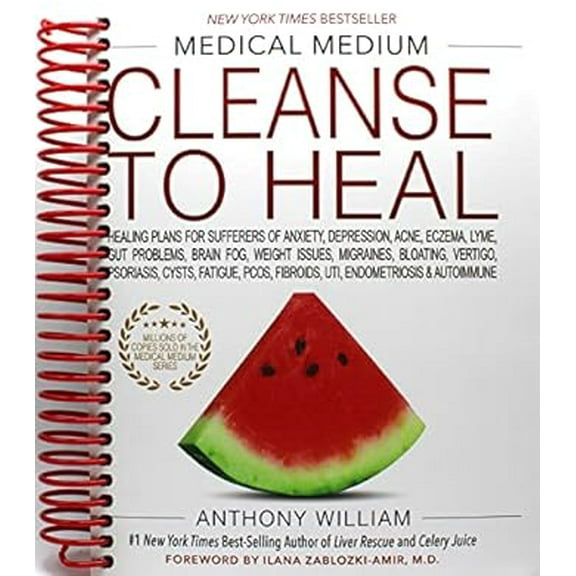 Medical Medium Cleanse to Heal: Healing Plans for Sufferers of Anxiety, Depression, Acne, Eczema, Lyme, Gut Problems, Brain Fog, Weight Issues, Migraines, Bloating, Vertigo, Psoriasis (Spiral Bound)