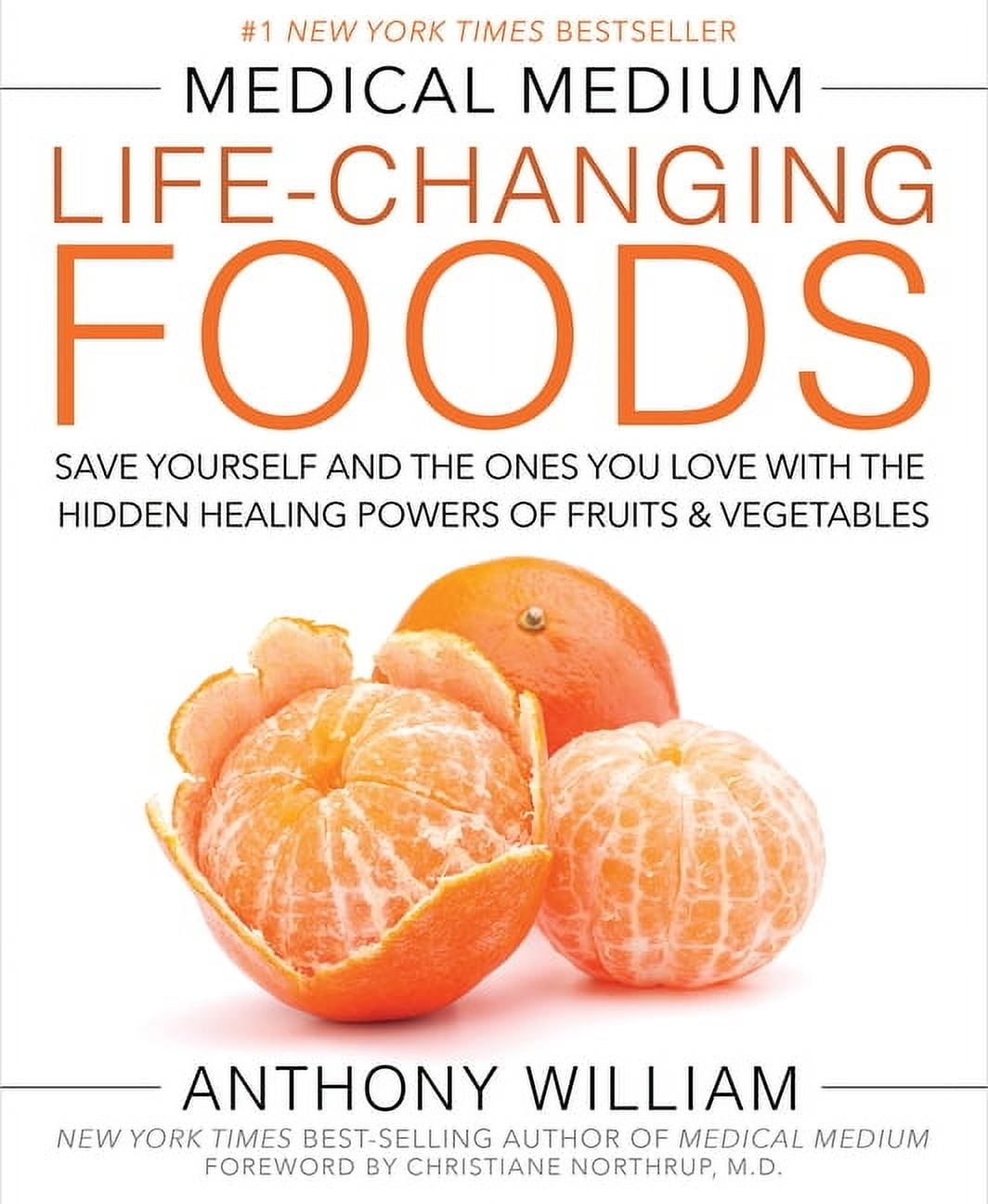 ANTHONY WILLIAM Medical Medium Life-Changing Foods: Save Yourself and the Ones You Love with the Hidden Healing Powers of Fruits & V, (Hardcover)