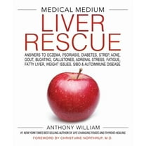 Medical Medium Liver Rescue: Answers to Eczema, Psoriasis, Diabetes, Strep, Acne, Gout, Bloating, Gallstones, Adrenal Stress, (Hardcover)