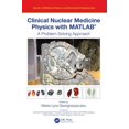 thumbnail image 1 of Medical Physics and Biomedical Engineeri Clinical Nuclear Medicine Physics with MATLAB(R): A Problem-Solving Approach, (Hardcover), 1 of 1
