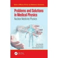 thumbnail image 1 of Medical Physics and Biomedical Engineeri Problems and Solutions in Medical Physics: Nuclear Medicine Physics, (Paperback), 1 of 1