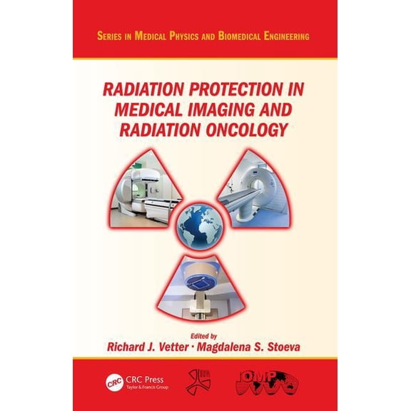 Medical Physics and Biomedical Engineeri Radiation Protection in Medical Imaging and Radiation Oncology, (Hardcover)
