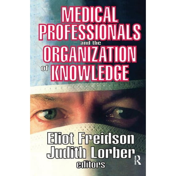 Medical Professionals and the Organization of Knowledge, (Hardcover)