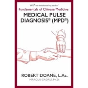 Medical Pulse DiagnosisR MPDR Fundamentals of Chinese Medicine Medical Pulse DiagnosisR MPDR, Paperback