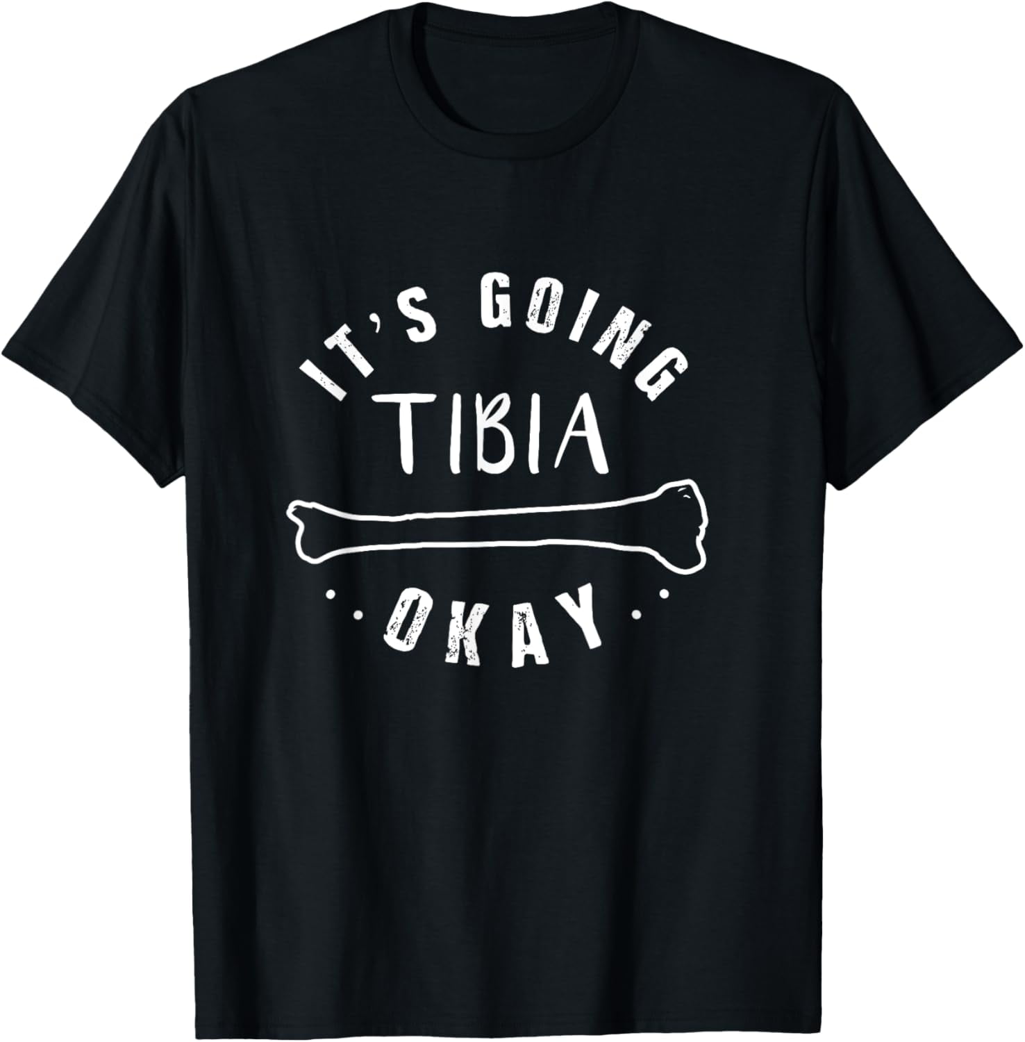 Medical Pun Funny T-Shirt Its Going Tibia Okay Xray Shirts - Walmart.com