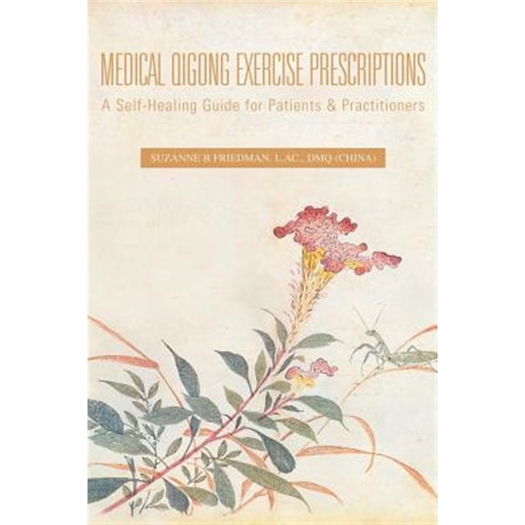 Pre-Owned Medical Qigong Exercise Prescriptions: A Self-Healing Guide for Patients & Practitioners (Paperback)