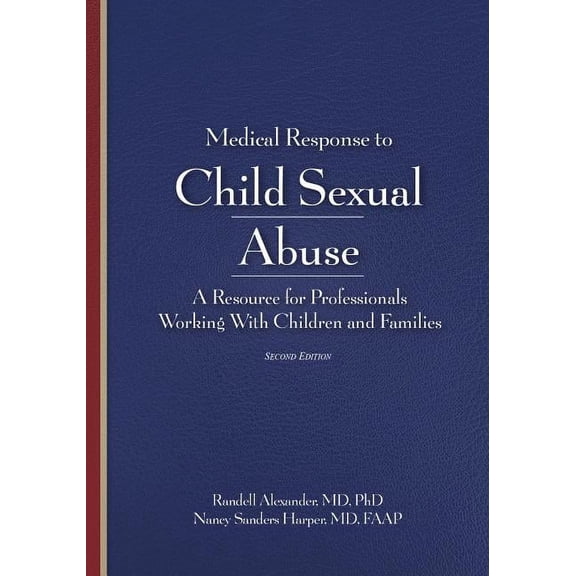Medical Response to Child Sexual Abuse, Second Edition: A Resource for Professionals Working With Children and Families, (Paperback)