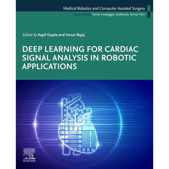Medical Robotics and Computer Assisted S Deep Learning for Cardiac Signal Analysis in Robotic Applications, (Paperback)