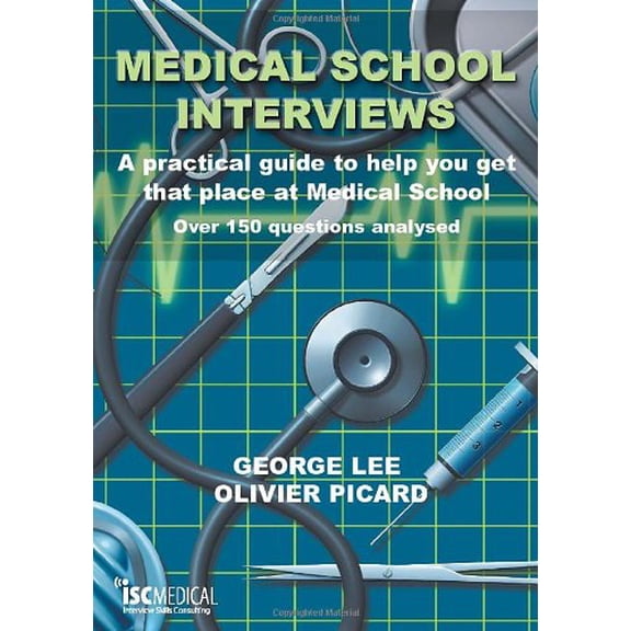 Pre-Owned Medical School Interviews: A Practical Guide to Help You Get That Place at Medical School - Over 150 Questions Analysed Paperback