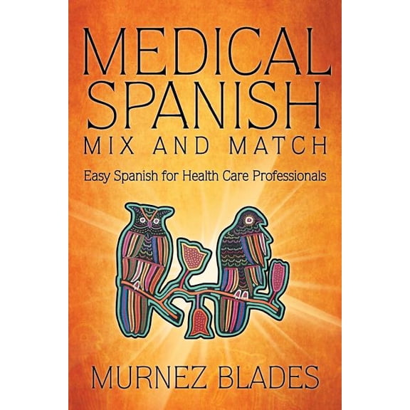 Medical Spanish Mix and Match: Easy Spanish for Health Care Professionals, (Paperback)