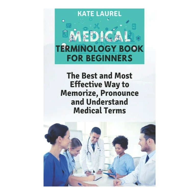 Medical Terminology Book for Beginners : The Best and Most