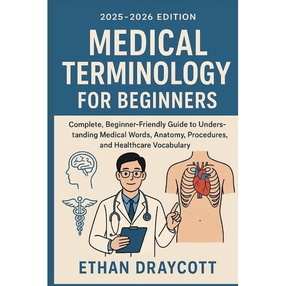 Medical Terminology Complete Guide Medical Terminology for Beginners (2025-2026 Edition): Complete ...