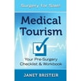 thumbnail image 1 of Medical Tourism: Medical Tourism Pre-Surgery Checklist & Workbook: What you don't know CAN hurt you (Paperback), 1 of 1