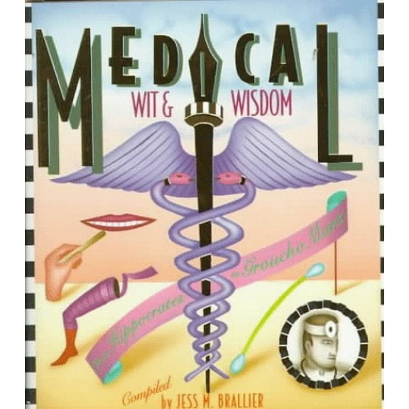 Pre-Owned Medical Wit and Wisdom: The Best Medical Quotations from Hippocrates to Groucho Marx (Hardcover) 1561382892 9781561382897