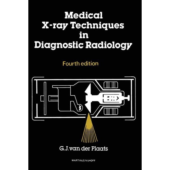 Medical X-Ray Techniques in Diagnostic Radiology: A Textbook for Radiographers and Radiological Technicians, (Paperback)