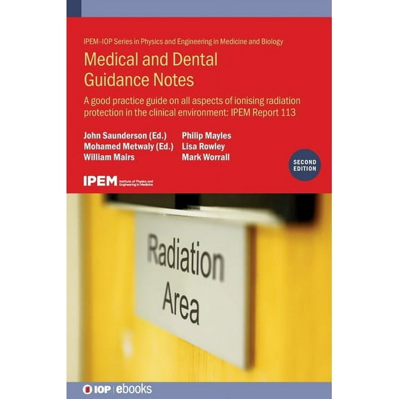 Medical and Dental Guidance Notes (Second Edition): A good practice guide on all aspects of ionising radiation protectio, (Hardcover)