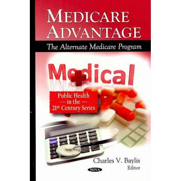 Medicare Advantage : The Alternate Medicare Program