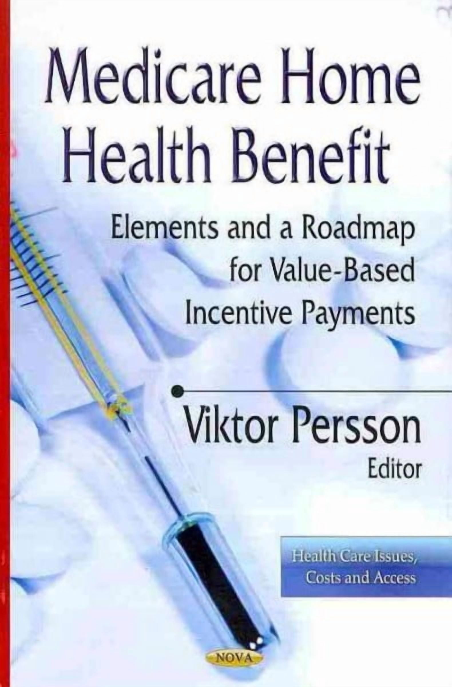 Value Based Incentives Medicare Home Health Benefit : Elements and a Roadmap for Value-Based ...