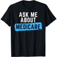 thumbnail image 1 of Medicare Shirt health Ask Me About Medicare T-Shirt, 1 of 4