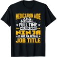 thumbnail image 1 of Medication Aide Job Title - Funny Med Aides T-Shirt, 1 of 4