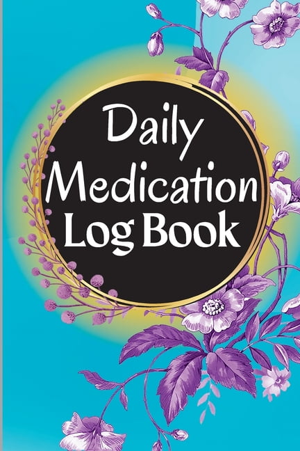 Medication Log Book: 52-Week Daily Medication Chart Book, Monday to Sunday Medication Record Book Daily Medication Chart, (Paperback)