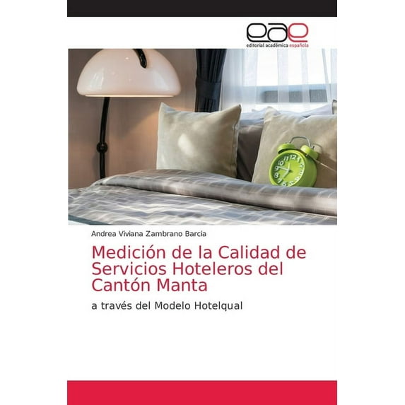 Medición de la Calidad de Servicios Hoteleros del Cantón Manta (Paperback)